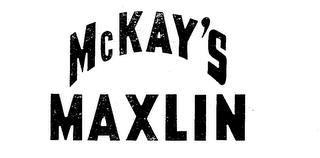 MCKAY'S MAXLIN