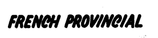 FRENCH PROVINCIAL trademark