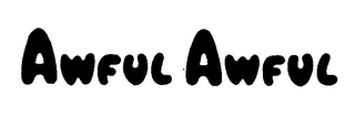 AWFUL AWFUL trademark