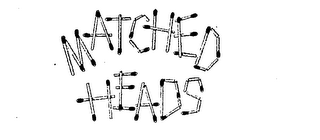 MATCHED HEADS