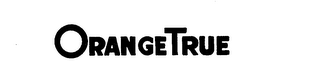 ORANGE TRUE trademark