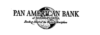 PAN AMERICAN BANK OF MIAMI FLORIDA BANKING HEART OF THE HEMISPHERE