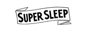 SUPER SLEEP trademark