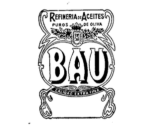 BAU REFINERIA DE ACEITES PUROS DE OLIVA CALIDAD EXTRA-FINA