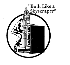 "BUILT LIKE A SKYSCRAPER"