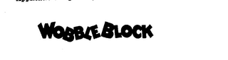 WOBBLE BLOCK