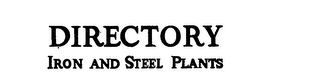 DIRECTORY IRON AND STEEL PLANTS