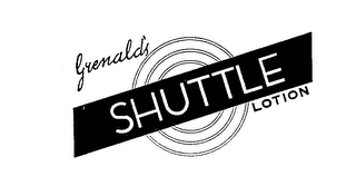 GRENALD'S SHUTTLE LOTION