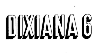 DIXIANA 6