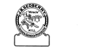 J.B. SEFBERRY. "MIRACLE" MILL CRUSHER. GRINFER, PULVERIZER