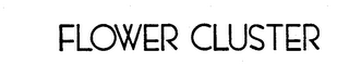 FLOWER CLUSTER trademark