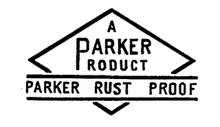 A PARKER PRODUCT PARKER RUST PROOF