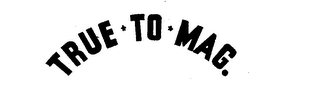 TRUE TO MAG trademark