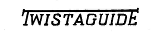 TWISTAGUIDE trademark