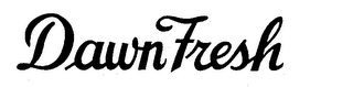 DAWN FRESH trademark