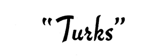 "TURKS"