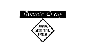 JIMMIE GRAY EXCLUSIVE 500 TON SPECIAL