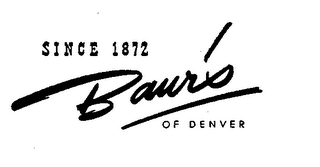 SINCE 1872 BAUR'S OF DENVER