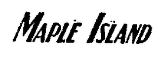 MAPLE ISLAND trademark