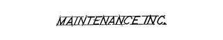 MAINTENANCE INC.