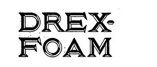 DREX-FOAM