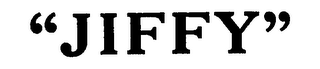 "JIFFY"