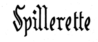 SPILLERETTE