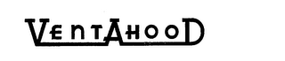 VENT A HOOD trademark