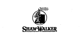 SHAW-WALKER BUILT LIKE A SKYSCRAPER