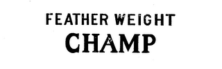 FEATHER WEIGHT CHAMP