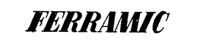 FERRAMIC trademark