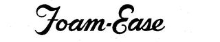 FOAM-EASE trademark