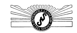 DEPENDABLE AS THE SUN STEEL SERVICE SS