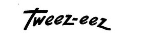 TWEEZ-EEZ