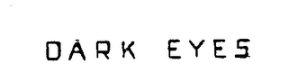 DARK EYES