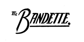 THE BANDETTE.