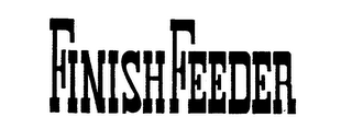 FINISH FEEDER trademark