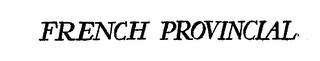 FRENCH PROVINCIAL trademark