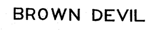 BROWN DEVIL trademark