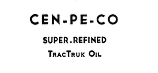 CEN-PE-CO SUPER-REFINED TRAC TRUK OIL