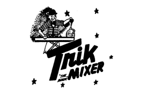 TRIK THE MAGIC MIXER