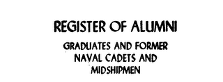 REGISTER OF ALUMNI GRADUATES AND FORMER NAVAL CADETS AND MIDSHIPMEN