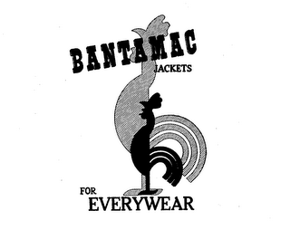 BANTAMAC JACKETS FOR EVERYWHERE