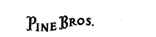 PINE BROS.