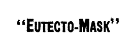"EUTECTO-MASK" trademark