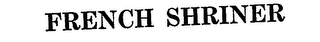 FRENCH SHRINER trademark