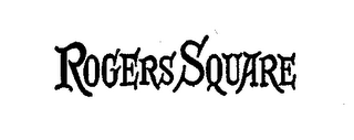 ROGERS SQUARE trademark
