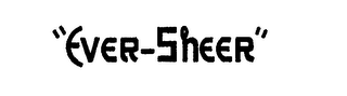 "EVER-SHEER"