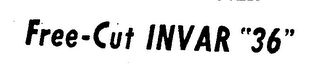 FREE-CUT INVAR "36" trademark