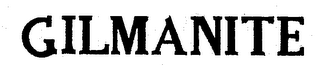 GILMANITE trademark